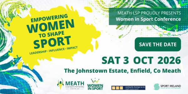 Save the Date graphic for the Meath LSP Women in Sport Conference. Theme: "Empowering Women to Shape Sport" with a focus on leadership, influence and impact. Event takes place on Saturday 3 October 2026 at The Johnstown Estate, Enfield, County Meath.
